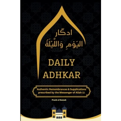 Abbildung von Daily Adhkar Book: Rembrances &amp; Supplications A Collection of Authentic and Duas for Spiritual Growth (Serenity in Remembrance : Adhkar, Band 1)
