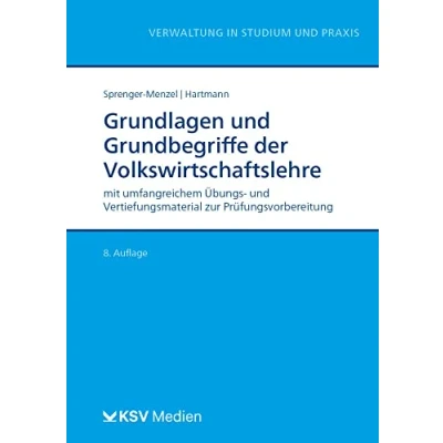Abbildung von Grundlagen und Grundbegriffe der Volkswirtschaftslehre: mit umfangreichem Übungs Vertiefungsmaterial zur Prüfungsvorbereitung (Reihe Verwaltung in Studium Praxis)