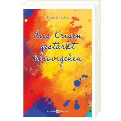 Abbildung von Aus Krisen gestärkt hervorgehen (Edition Elisabeth Lukas)