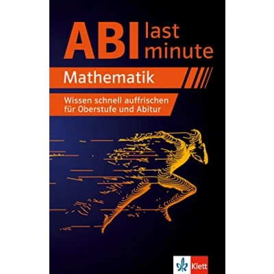Abbildung von Klett Abi last minute Mathematik: Wissen schnell auffrischen für Oberstufe und Mathe Abitur