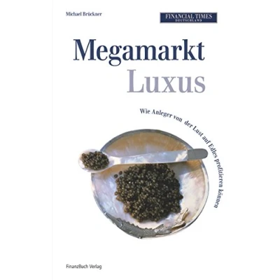 Abbildung von Megamarkt Luxus: Wie Anleger von der Lust und dem Boom auf Edles profitieren können