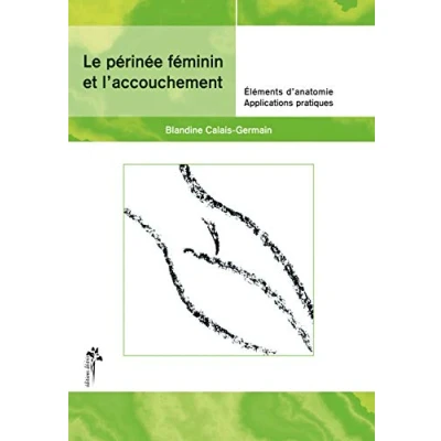 Abbildung von Le périnée féminin et l&#039;accouchement Éléments d&#039;anatomie, Applications pratiques