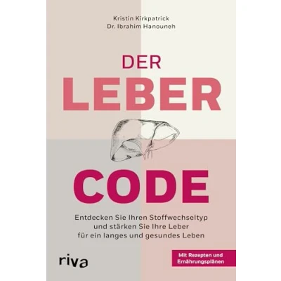 Abbildung von Der Leber Code: Entdecken Sie Ihren Stoffwechseltyp und stärken Ihre für ein langes gesundes Leben. Mit Rezepten Ernährungsplänen