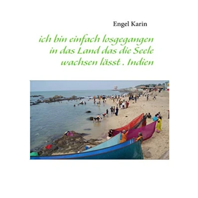 Abbildung von ich bin einfach losgegangen in das Land die Seele wachsen lässt . Indien