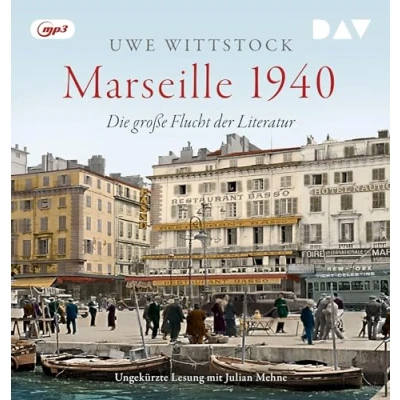 Abbildung von Marseille 1940. Die große Flucht der Literatur: Ungekürzte Lesung mit Julian Mehne (1 mp3 CD)