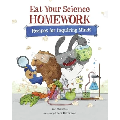 Abbildung von Eat Your Science Homework: Recipes for Inquiring Minds (Eat Homework, Band 2)