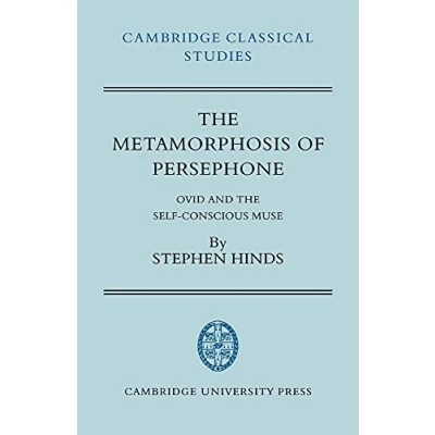 Abbildung von the Metamorphosis of Persephone: Ovid and Self conscious Muse (Cambridge Classical Studies)