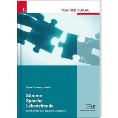 Abbildung von Stimme Sprache Lebensfreude: Fünf Schritte zum geglückten Sprechen