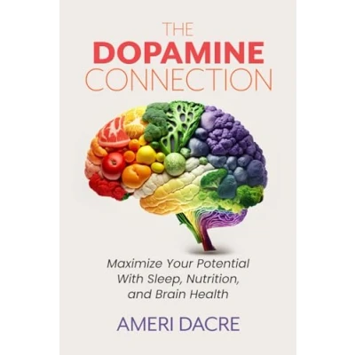 Abbildung von The Dopamine Connection: Maximize Your Potential With Sleep, Nutrition, and Brain Health