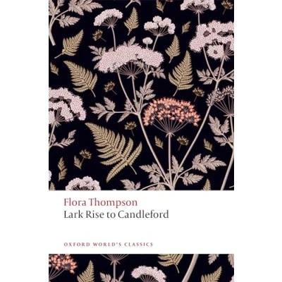 Abbildung von Lark Rise to Candleford: A Trilogy (Oxford World&#039;s Classics)