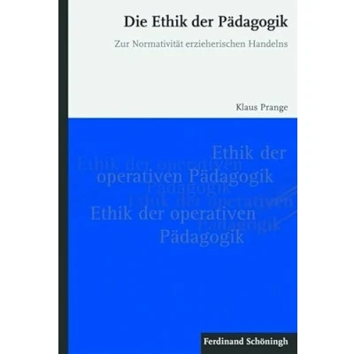 Abbildung von Die Ethik der Pädagogik. Zur Normativität erzieherischen Handelns