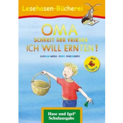 Abbildung von OMA, schreit der Frieder. ICH WILL ERNTEN! / Silbenhilfe: Schulausgabe (Lesen lernen mit Silbenhilfe)