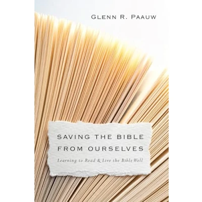 Abbildung von Saving the Bible from Ourselves: Learning to Read and Live Well