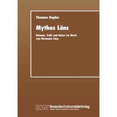 Abbildung von Mythos Löns: Heimat, Volk Und Natur Im Werk Von Hermann Löns (German Edition)