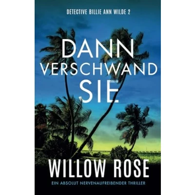 Abbildung von Dann verschwand sie: Ein absolut nervenaufreibender Thriller (Detective Billie Ann Wilde, Band 2)
