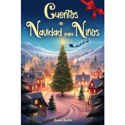 Abbildung von Cuentos de Navidad para niños: Historias Dulces con Ilustraciones en Color esperar Juntos la Navidad, vivir Momentos Inolvidables y crear Recuerdos Especiales