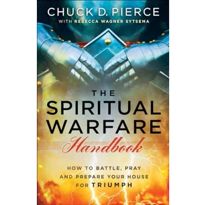 Abbildung von The Spiritual Warfare Handbook: How to Battle, Pray and Prepare Your House for Triumph