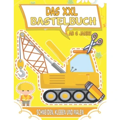 Abbildung von Das XXL Bastelbuch ab 6 Jahre: Lustige ausschneidebuch jahre Mit Unterhaltsamen Themen Zu Schneiden, Kleben Und Malen