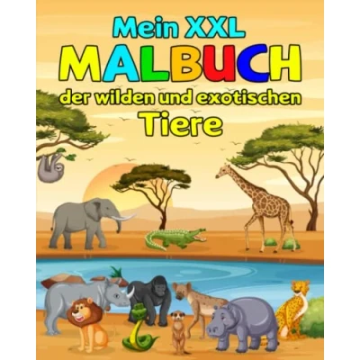 Abbildung von Mein XXL Malbuch der wilden und exotischen Tiere: Das besondere Ausmalbuch mit spannenden Infos Fakten zu den faszinierendsten Tieren aus aller Welt für alle Kinder im Kindergarten Alter