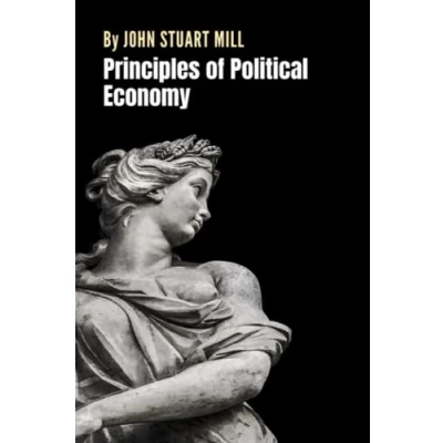 Abbildung von Principles of Political Economy: The Economics Classic by John Stuart Mill (Annotated)