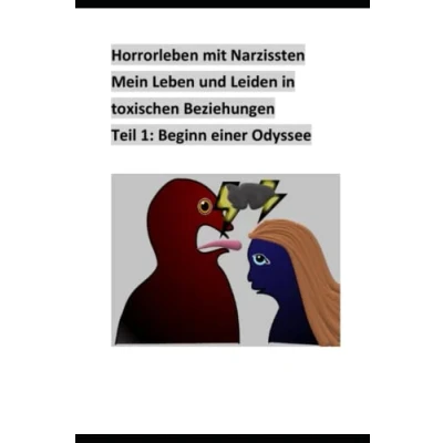 Abbildung von Horroleben mit Narzissten Teil 1: Mein Leben und Leiden in toxischen Beziehungen