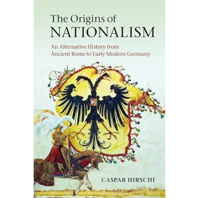 Abbildung von The Origins of Nationalism: An Alternative History from Ancient Rome to Early Modern Germany