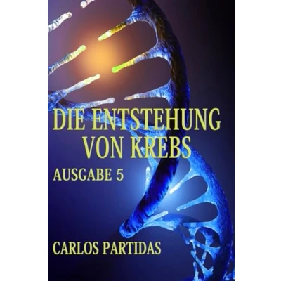 Abbildung von DIE URSPRÜNGE VON KREBS: KREBS IST SELBSTVERSCHULDET DURCH ART UND WEISE, WIE WIR UNS ERNÄHREN