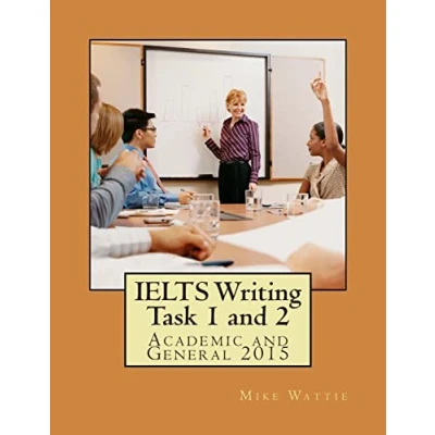 Abbildung von IELTS Writing Task 1 and 2: Academic General 2015 (Mike Wattie&#039;s Success Series)