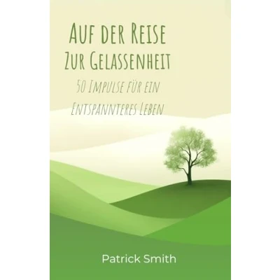 Abbildung von Auf der Reise zur Gelassenheit: 50 Impulse für ein entspannteres Leben