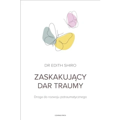 Abbildung von Zaskakujący dar traumy: Droga do rozwoju potraumatycznego