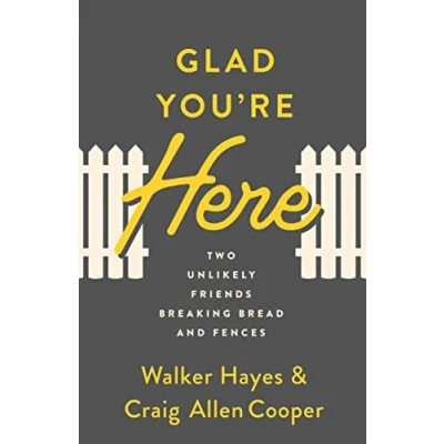 Abbildung von Glad You&#039;re Here: Two Unlikely Friends Breaking Bread and Fences