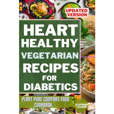 Abbildung von HEART HEALTHY VEGETARIAN RECIPES FOR DIABETICS: Plant Pure Comfort Food Cookbook (Diabetic Delights Collection)