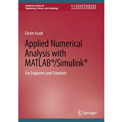 Abbildung von Applied Numerical Analysis with MATLAB®/Simulink®: For Engineers and Scientists (Synthesis Lectures on Engineering, Science, Technology)