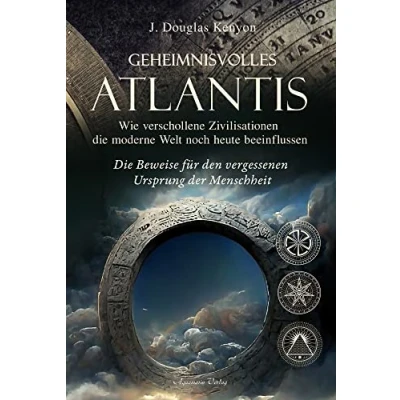 Abbildung von Geheimnisvolles Atlantis Wie verschollene Zivilisationen Die moderne Welt noch heute beeinflussen: Beweise für den vergessenen Ursprung der Menschheit