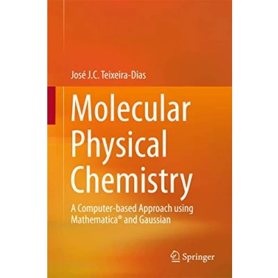 Abbildung von Molecular Physical Chemistry: A Computer based Approach using Mathematica® and Gaussian
