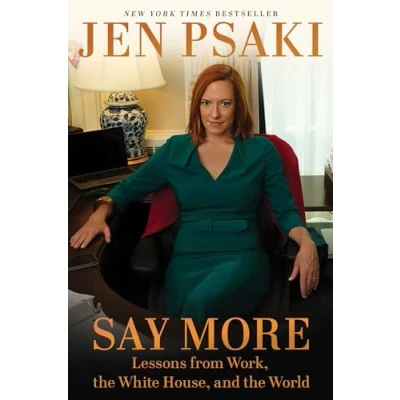 Abbildung von Say More: Lessons from Work, the White House, and World