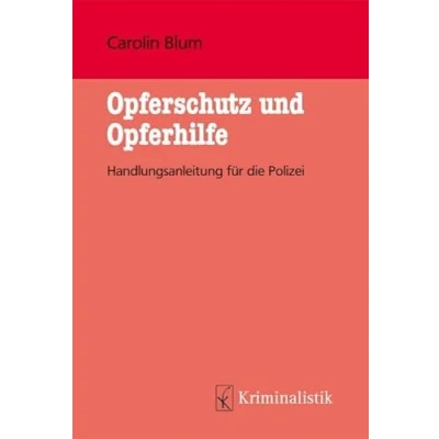 Abbildung von Opferschutz und Opferhilfe: Handlungsempfehlung für die Polizeiarbeit (Grundlagen der Kriminalistik)