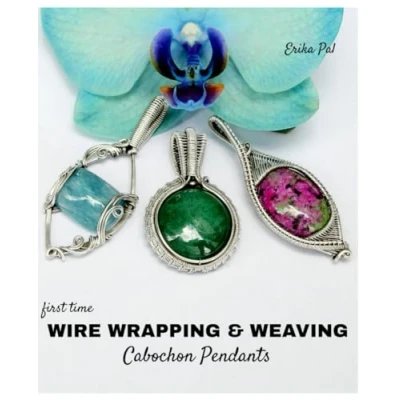 Abbildung von First Time Wire Wrapping &amp; Weaving Cabochon Pendants: 12 Complete Tutorials, Intensive Course for Beginners to Become Advanced