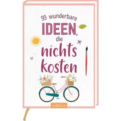 Abbildung von 99 wunderbare Ideen, die nichts kosten: Kleine Inspirationen für Aktivitäten, mit denen man Geld sparen kann