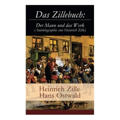 Abbildung von das Zillebuch: Der Mann und Werk (Autobiographie von Heinrich Zille): Mit 223 meist erstmalig veröffentlichten Bildern