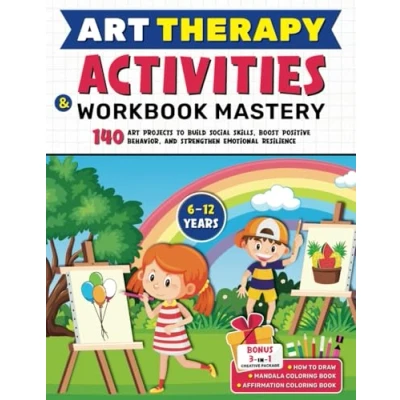 Abbildung von Art Therapy Activities &amp; Workbook Mastery: 140 Projects to Build Social Skills, Boost Positive Behavior, and Strengthen Emotional Resilience 3 in 1 Creative Package Included