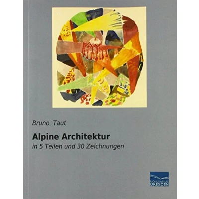 Abbildung von Alpine Architektur: in 5 Teilen und 30 Zeichnungen