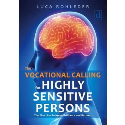 Abbildung von The VOCATIONAL CALLING FOR HIGHLY SENSITIVE PERSONS: Fine Line Between Brilliance and Burnout