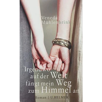 Abbildung von Irgendwo auf der Welt fängt mein Weg zum Himmel an: Roman