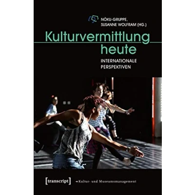 Abbildung von Kulturvermittlung heute: Internationale Perspektiven (Schriften zum Kultur und Museumsmanagement)