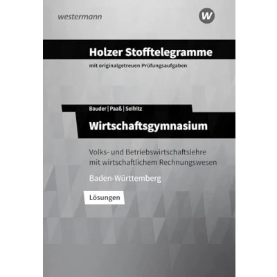 Abbildung von Holzer Stofftelegramme Baden Württemberg Wirtschaftsgymnasium: Volks und Betriebswirtschaftslehre mit wirtschaftlichem Rechnungswesen Lösungen