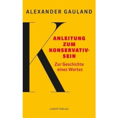 Abbildung von Anleitung zum Konservativsein: Zur Geschichte eines Wortes (Landt Verlag)