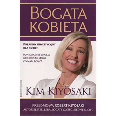 Abbildung von Bogata kobieta: Poradnik inwestycyjny dla kobiet. Ponieważ nie znoszę, gdy ktoś mi mówi, co mam robić! (BOGATY OJCIEC)