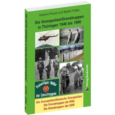 Abbildung von Die Grenzpolizei/Grenztruppen in Thüringen 1946 bis 1990: Grenzpolizei/Deutsche Grenzpolizei Grenztruppen der NVA DDR