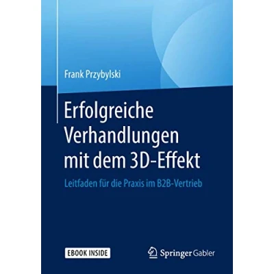 Abbildung von Erfolgreiche Verhandlungen mit dem 3D Effekt: Leitfaden für die Praxis im B2B Vertrieb
